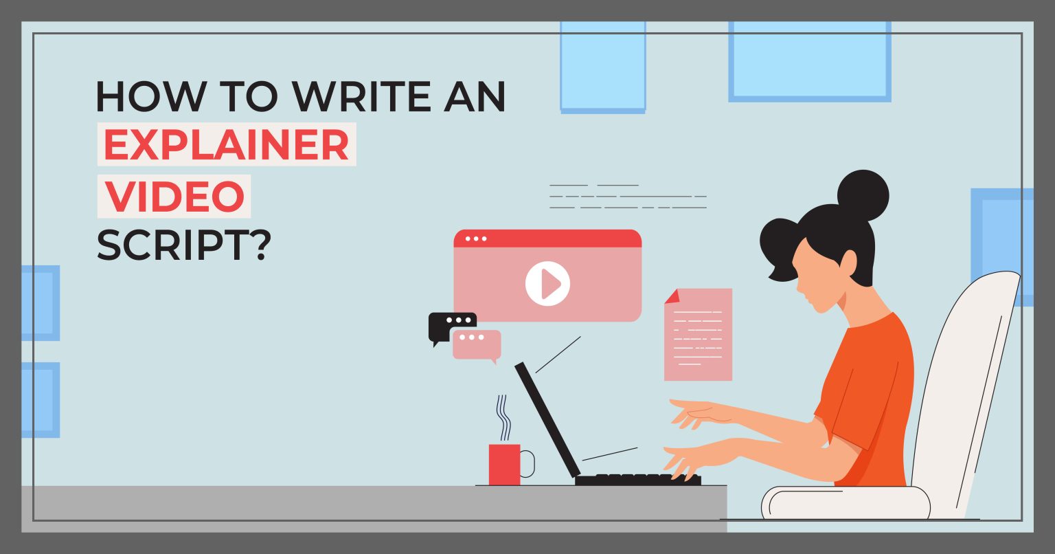 Write A Perfect Explainer Video Script 2022 Guide [+ Template]