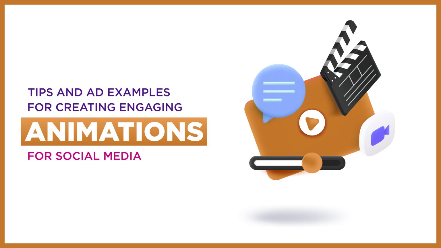 Tips And Ad Examples For Creating Engaging Animations For Social Media