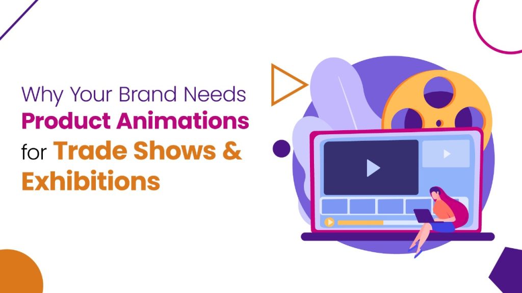 Why Your Brand Needs Product Animations for Trade Shows and Exhibitions